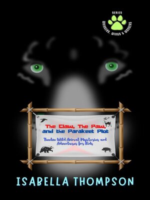 cover image of The Claw, the Paw, and the Parakeet Plot Twelve Wild Animal Mysteries and Adventures for Kids